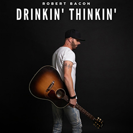 Robert Bacon - Drinkin' Thinkin'