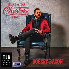 Robert Bacon - Here's To Christmas Time
