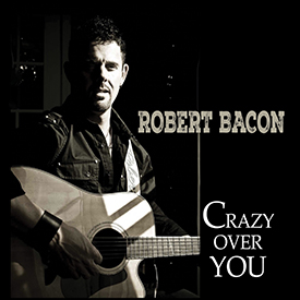 Rober Bacon - Crazy Over You