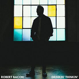 Robert Bacon - Drinkin' Thinkin' Single